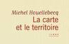 La carte et le territoire de MICHEL HOUELLEBECQ